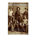 The Texas Rangers: The History and Legacy of the West's Most Famous Law Enforcement Agency