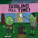 Goblins Tell Time!
