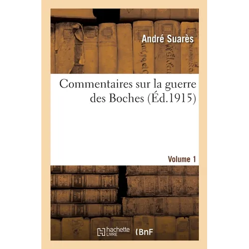 Commentaires sur la guerre des Boches. Volume 1