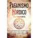 Paganismo nórdico para principiantes: Una guía esencial sobre la religión pagana nórdica, dioses, diosas, Ásatrú, rituales vikingos, magia nórdica, ru
