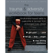 The Trauma and Adversity Workbook for Teens: Mindfulness-Based Skills to Overcome and Recover from Prolonged Toxic Stress
