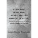 Hardening, Tempering, Annealing and Forging of Steel; A Treatise on the Practical Treatment and Working of High and Low Grade Steel
