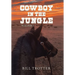 Cowboy in the Jungle: Volume 1