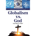 Globalism vs. God: Can They Co-Exist?