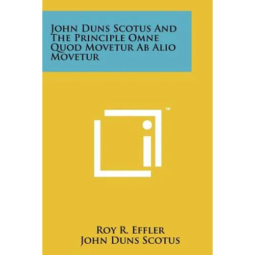 John Duns Scotus And The Principle Omne Quod Movetur Ab Alio Movetur