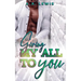 Giving My All To You