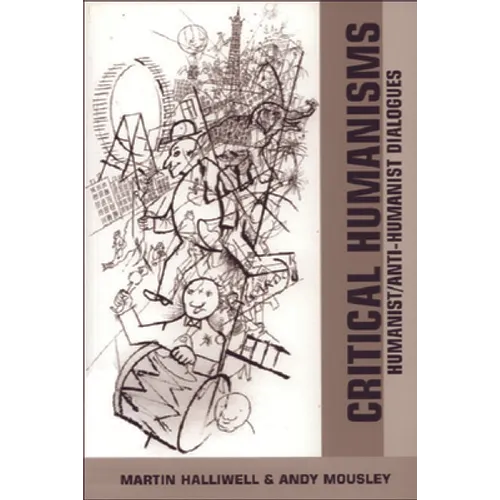 Critical Humanisms: Humanist/Anti-Humanist Dialogues