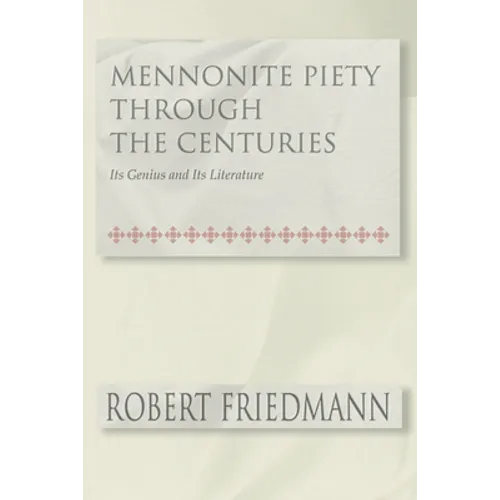 Mennonite Piety Through the Centuries: Its Genius and Its Literature