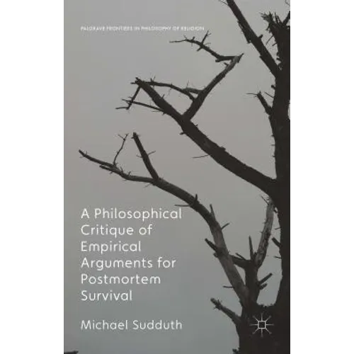 A Philosophical Critique of Empirical Arguments for Postmortem Survival