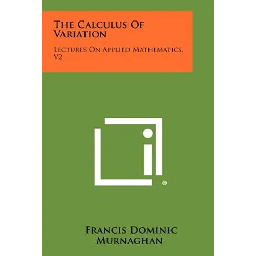 The Calculus of Variation: Lectures on Applied Mathematics, V2