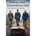 Ordinary Men Extraordinary God
