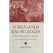 Subjugated Knowledges: Journalism, Gender and Literature, in the Nineteenth Century