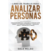 Libro de Trabajo para analizar personas: Ejercicios prácticos: analizar la comunicación verbal y el lenguaje corporal - Persuadir Gente - Controlar la