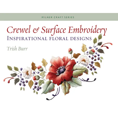 Crewel & Surface Embroidery: Inspirational Floral Designs