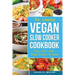 Vegan Slow Cooker Recipes: Healthy Cookbook and Super Easy Vegan Slow Cooker Recipes To Follow For Beginners Low Carb and Weight Loss Vegan Diet:
