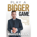 Play a Bigger Game: Seven Universal Principles to Experience True Fulfillment and Win at Life