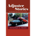Adjuster Stories: My Wild Ride Adjusting Insurance Claims
