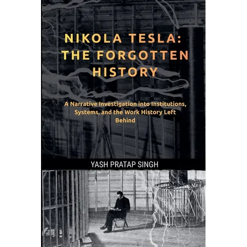 Nikola Tesla: The Forgotten History