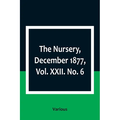 The Nursery, December 1877, Vol. XXII. No. 6