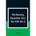 The Nursery, December 1877, Vol. XXII. No. 6