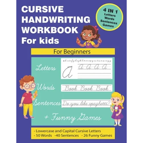Cursive Handwriting Workbook for Kids: Cursive Handwriting for Kids. 4 in 1 Practicing Cursive Handwriting to Master Letters, Words, Sentences with Fu