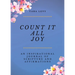 Count It All Joy: A Guided Inspirational Journal of Scriptures and Affirmations