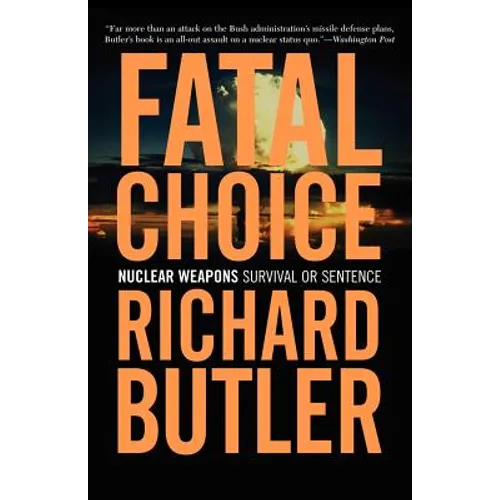 Fatal Choice: Nuclear Weapons: Survival or Sentence