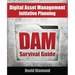 DAM Survival Guide: Digital Asset Management Initiative Planning