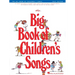 The Big Book of Children's Songs