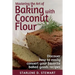 Mastering the Art of Baking with Coconut Flour Black & White Interior: Tips & Tricks for Success with This High-Protein, Super Food Flour + Discover H