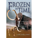 Frozen in Time: Woolly Mammoths, the Ice Age, and the Biblical Key to Their Secrets