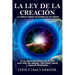 La ley de la Creación: La Ciencia Detrás de Manifestar Tus Deseos