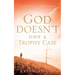 God Doesn't Have A Trophy Case