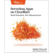 Serverless Apps on Cloudflare: Build Solutions, Not Infrastructure