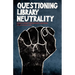 Questioning Library Neutrality: Essays from Progressive Librarian