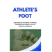 Athlete's Foot: Approaches to Prevention, Treatment, and Relief from Athlete's Foot: An Exhaustive Handbook