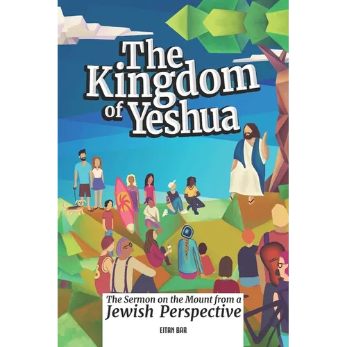 The Kingdom of Yeshua: Christ's Timeless Wisdom to Revive Your Spiritual Life