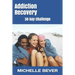 Addiction Recovery: 30 Day Challenge