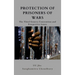 Protection of Prisoners of War: The Third Geneva Convention and Prospective Issues