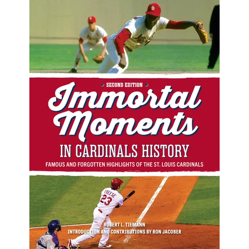 Immortal Moments in Cardinals History, 2nd Edition
