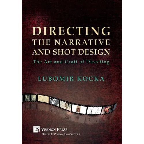 Directing the Narrative and Shot Design: The Art and Craft of Directing (Hardback, B&W)