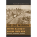 The Long Partition and the Making of Modern South Asia: Refugees, Boundaries, Histories