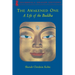 The Awakened One: A Life of the Buddha