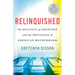 Relinquished: The Politics of Adoption and the Privilege of American Motherhood