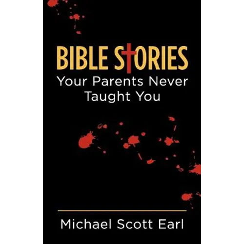 Bible Stories Your Parents Never Taught You