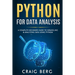 Python For Data Analysis: A Complete Beginner Guide to Wrangling & Analyzing Data Using Python