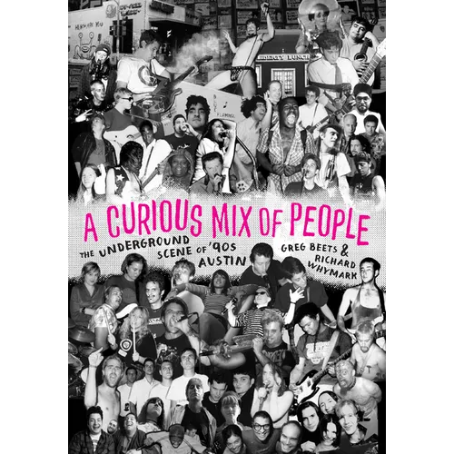 A Curious Mix of People: The Underground Scene of '90s Austin