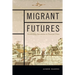 Migrant Futures: Decolonizing Speculation in Financial Times