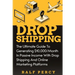 Dropshipping: The Ultimate Guide to Generating $10,000/Month in Passive Income With Drop Shipping And Online Marketing Platforms