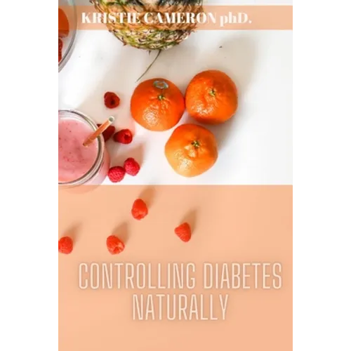 Controlling Diabetes Naturally: Life changing habits to prevent and reverse diabetes naturally.